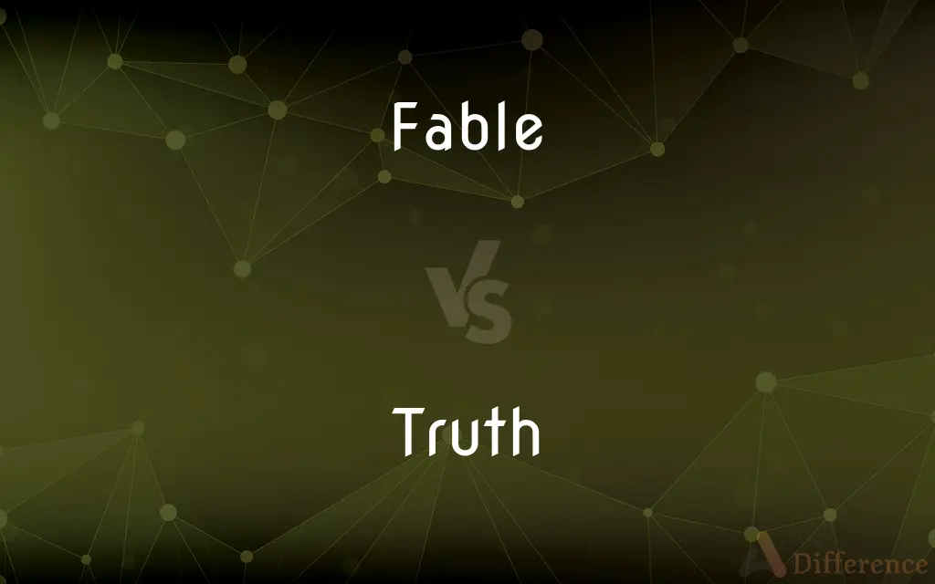 Fable vs. Truth — What's the Difference?