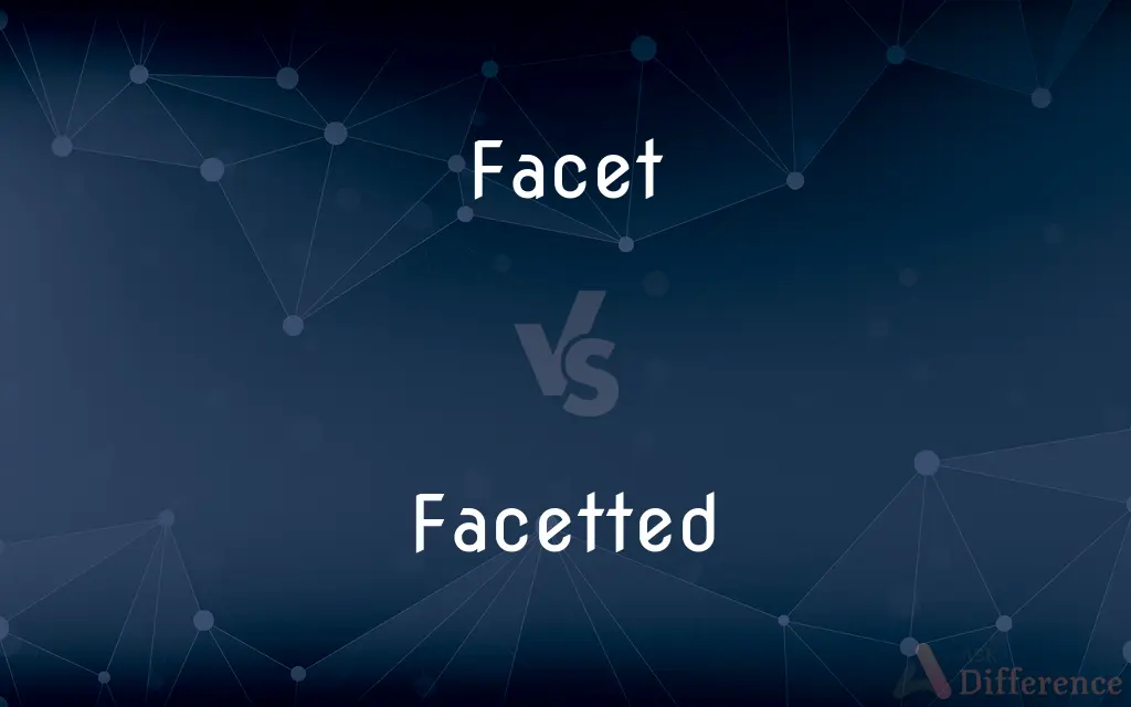 Facet vs. Facetted — What's the Difference?