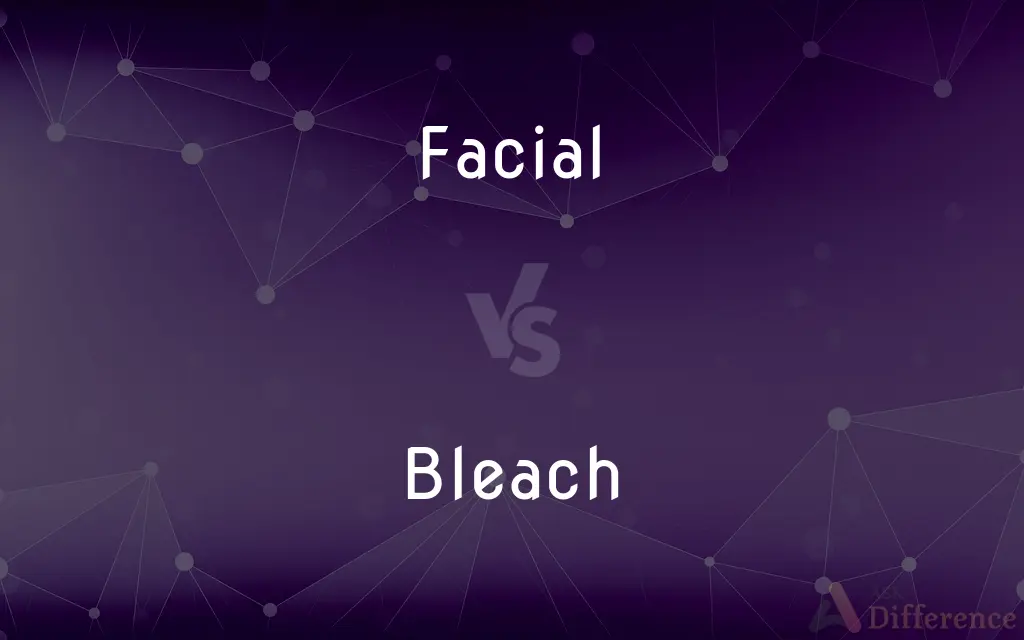 Facial vs. Bleach — What's the Difference?