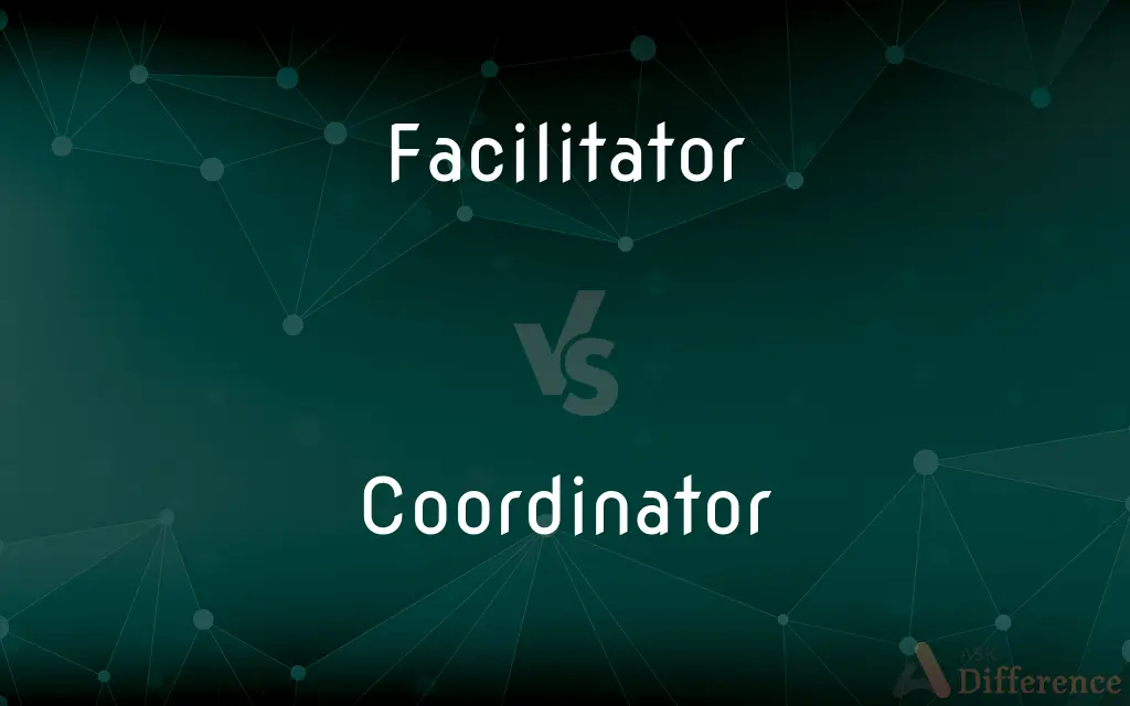 Facilitator vs. Coordinator — What's the Difference?