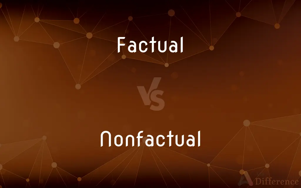 Factual vs. Nonfactual — What's the Difference?