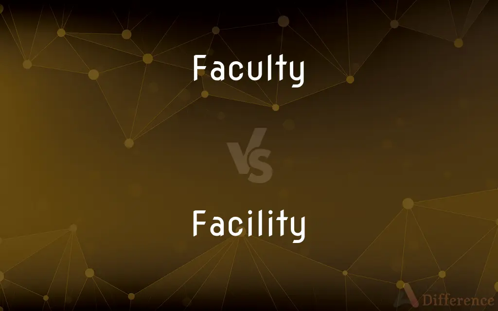 Faculty vs. Facility — What's the Difference?