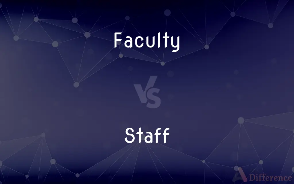 Faculty vs. Staff — What's the Difference?