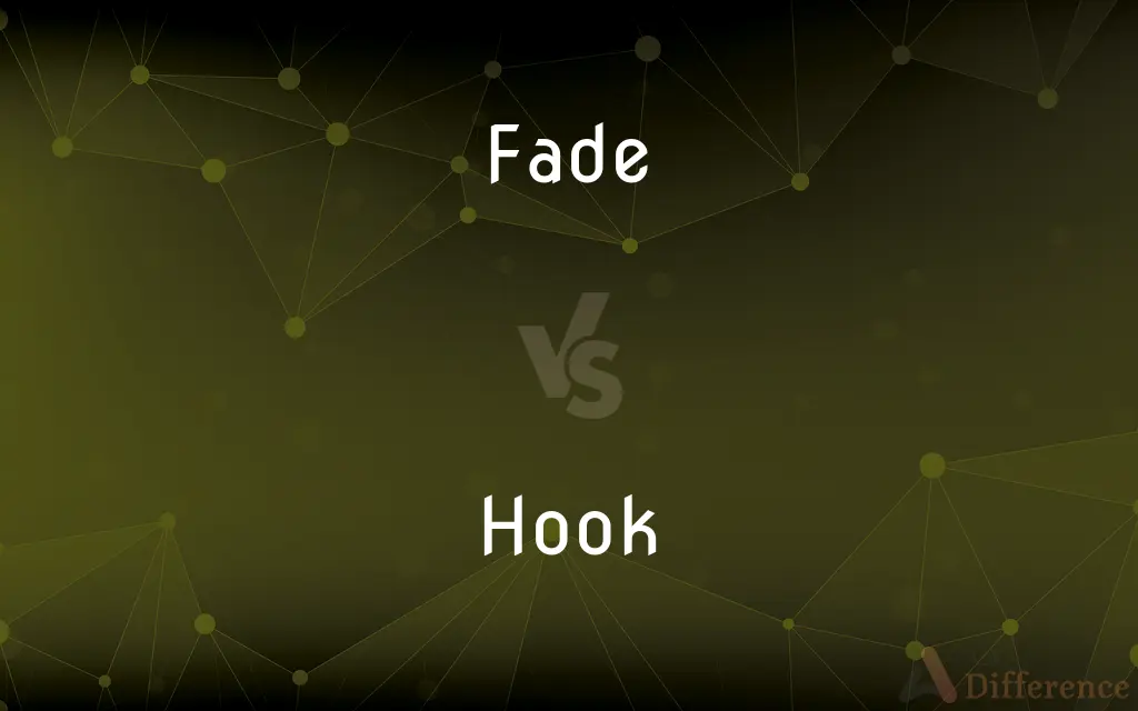 Fade vs. Hook — What's the Difference?