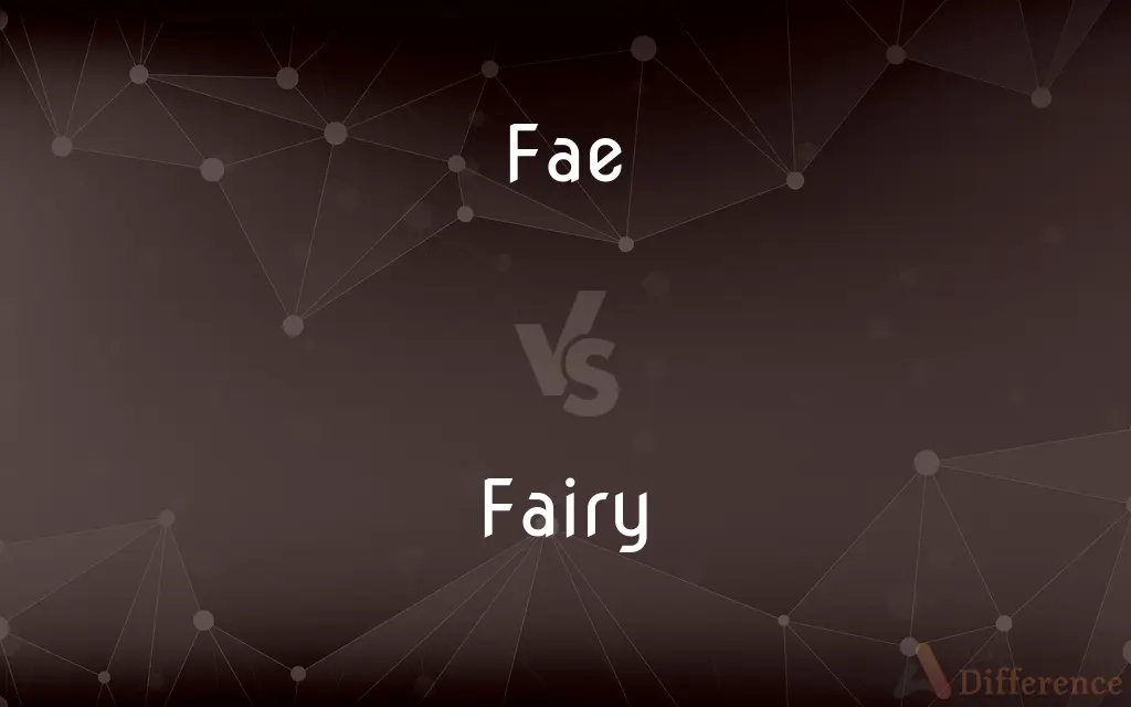 Fae vs. Fairy — What's the Difference?