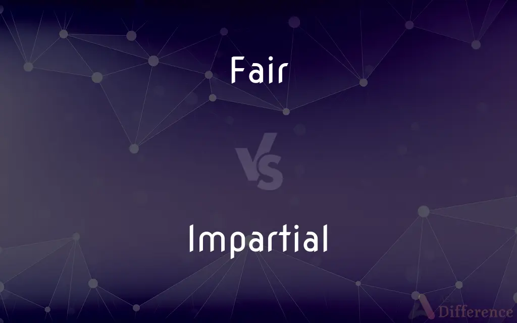 Fair vs. Impartial — What's the Difference?