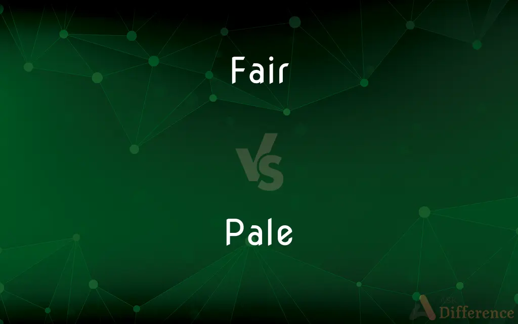 Fair vs. Pale — What's the Difference?