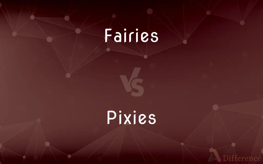 Fairies vs. Pixies — What's the Difference?