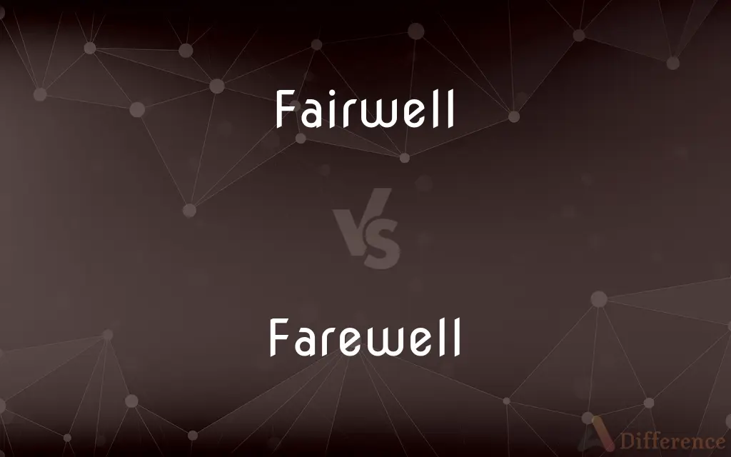Fairwell vs. Farewell — Which is Correct Spelling?