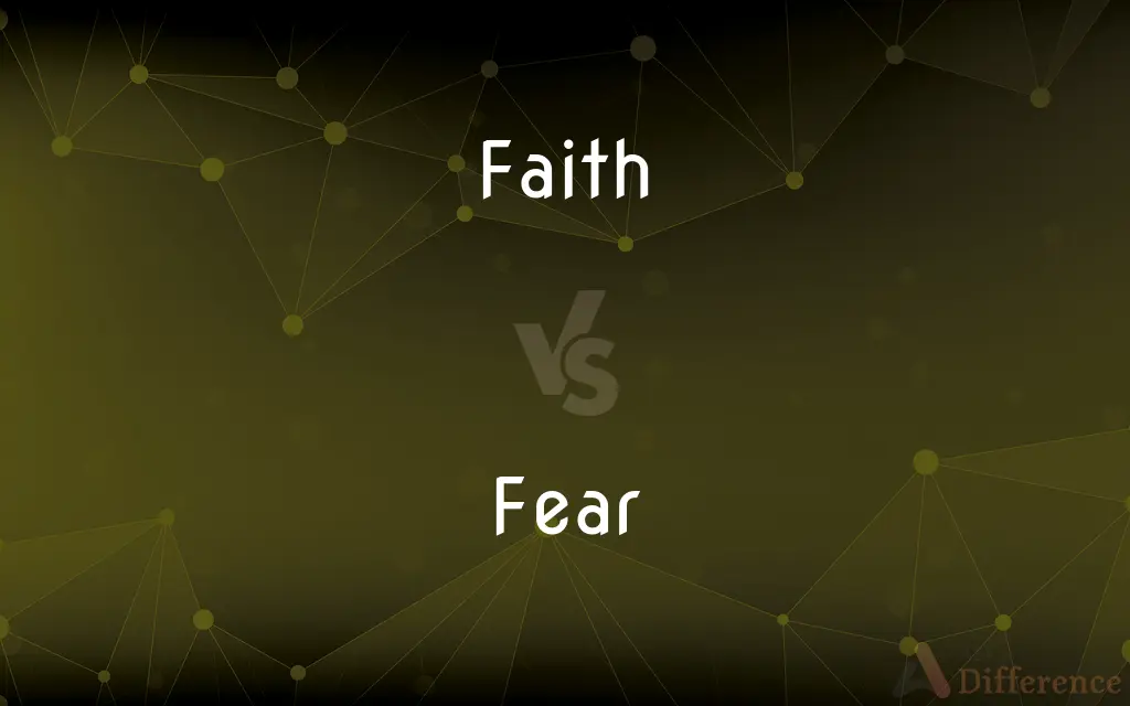 Faith vs. Fear — What's the Difference?