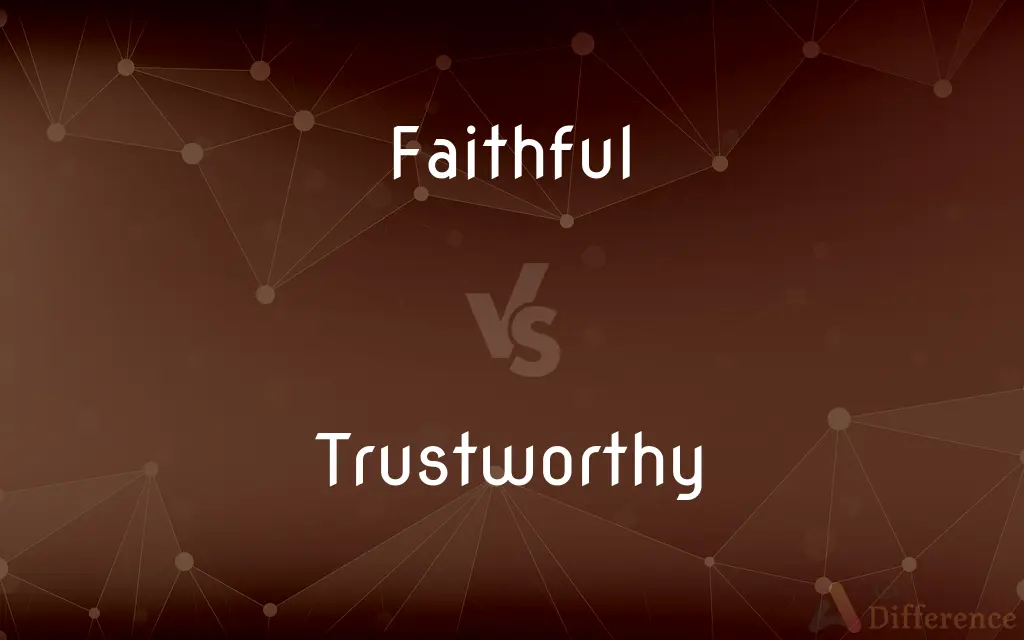 Faithful vs. Trustworthy — What's the Difference?