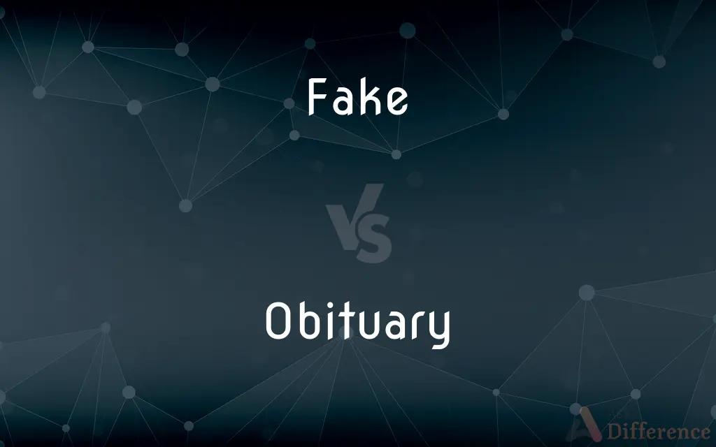 Fake vs. Obituary — What's the Difference?