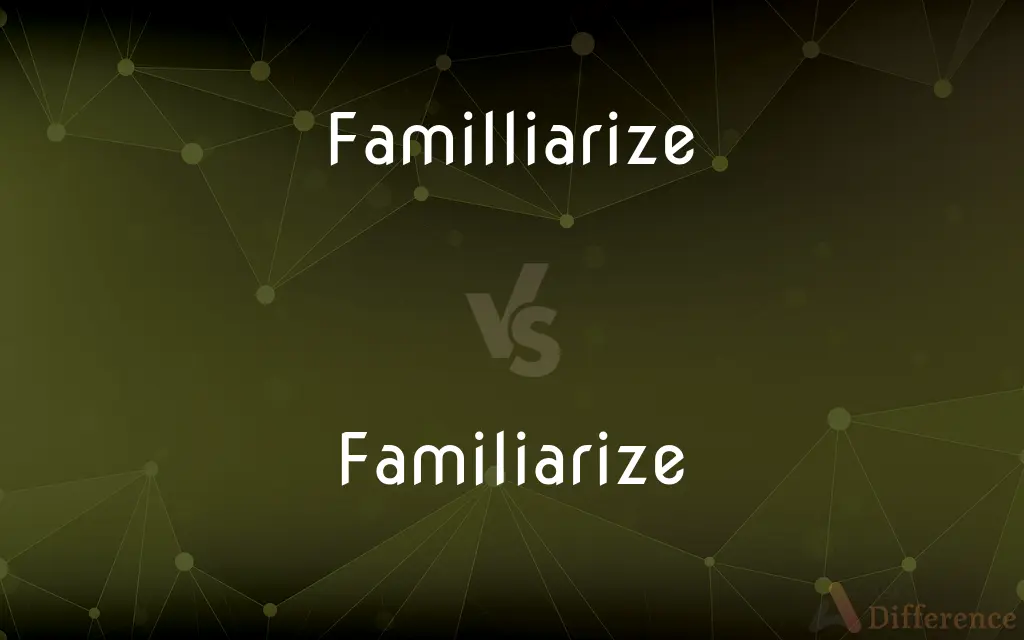Familliarize vs. Familiarize — Which is Correct Spelling?
