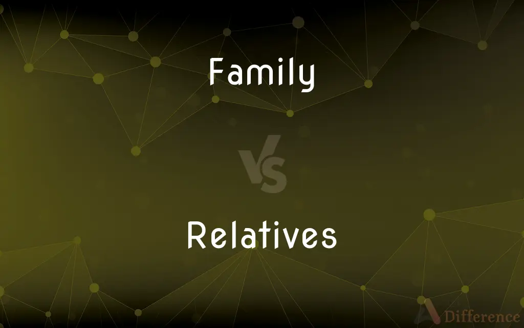 Family vs. Relatives — What's the Difference?