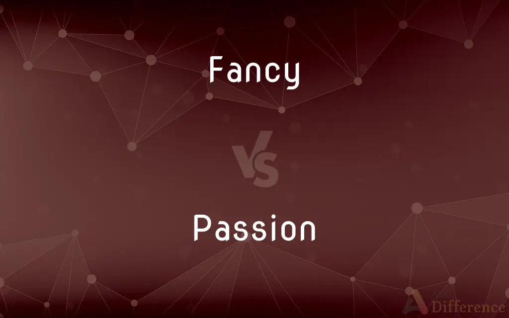 Fancy vs. Passion — What's the Difference?