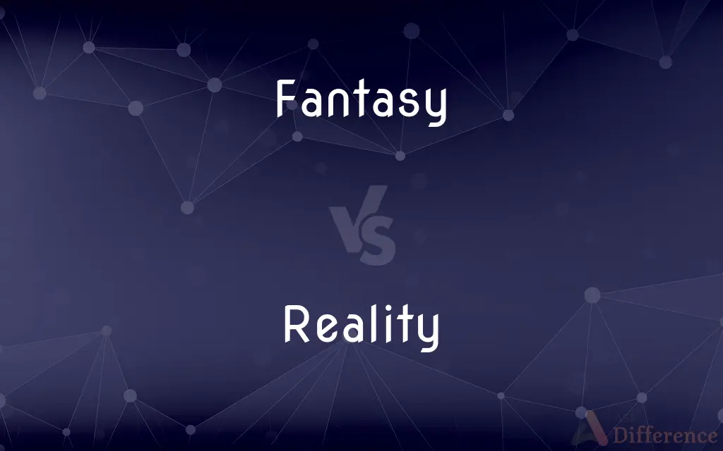 Fantasy vs. Reality — What's the Difference?