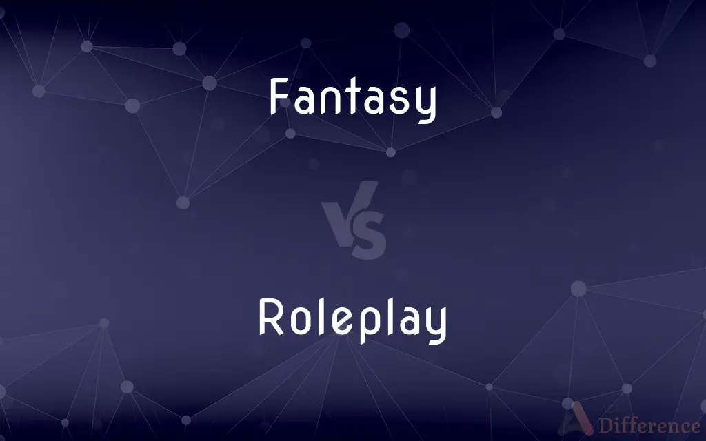 Fantasy vs. Roleplay — What's the Difference?