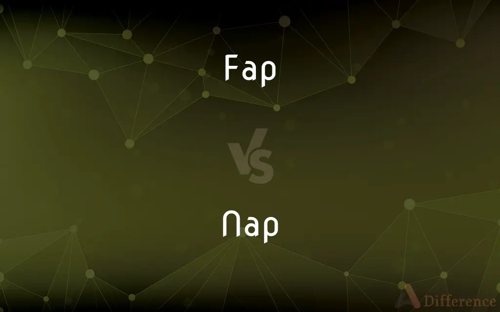 Fap vs. Nap — What's the Difference?