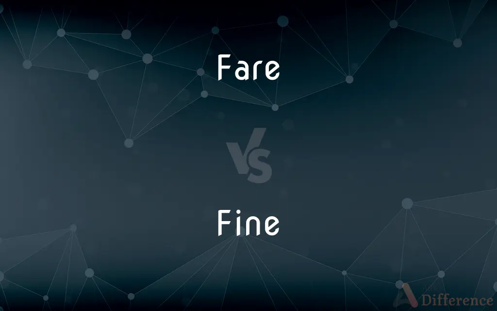 Fare vs. Fine — What's the Difference?