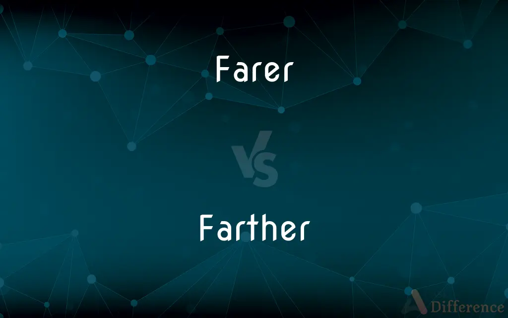 Farer vs. Farther — What's the Difference?