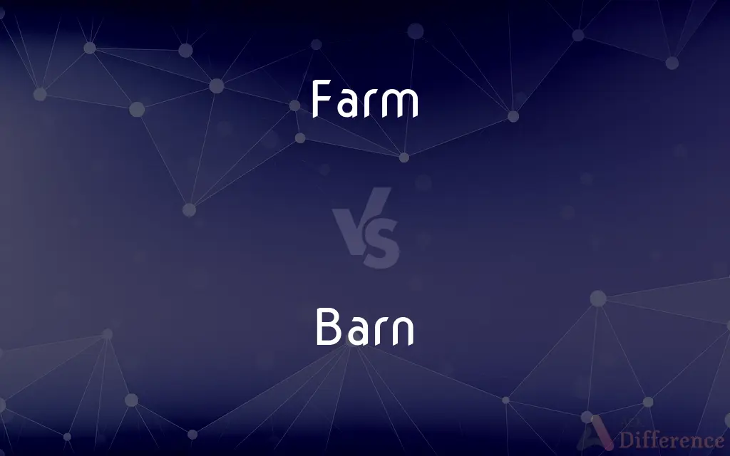 Farm vs. Barn — What's the Difference?