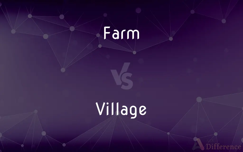 Farm vs. Village — What's the Difference?
