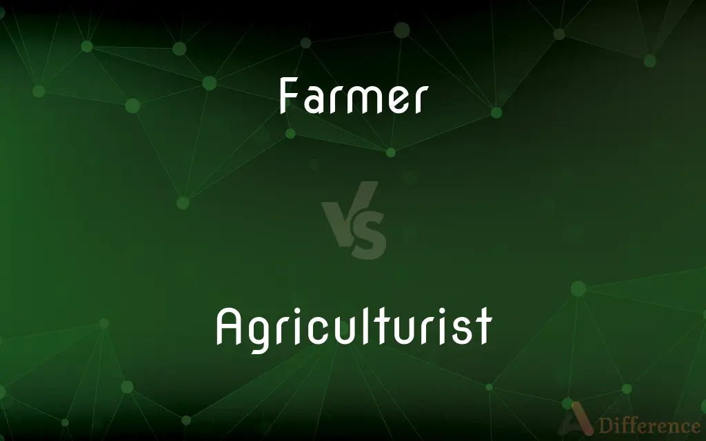 Farmer vs. Agriculturist — What's the Difference?