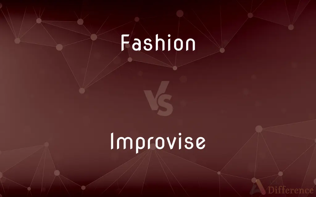 Fashion vs. Improvise — What's the Difference?