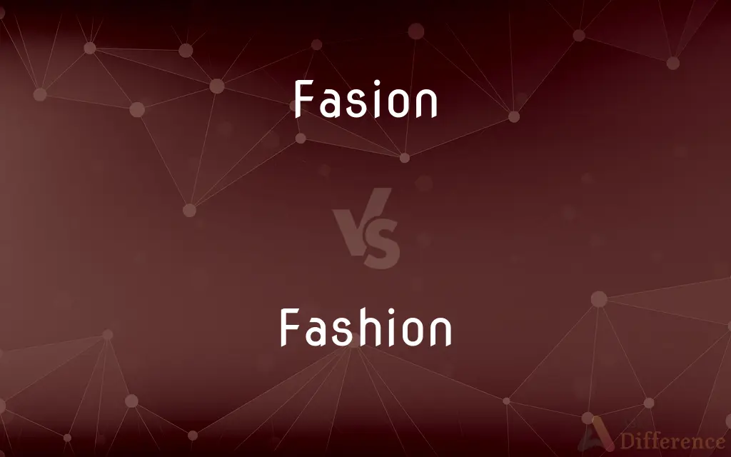 Fasion vs. Fashion — Which is Correct Spelling?