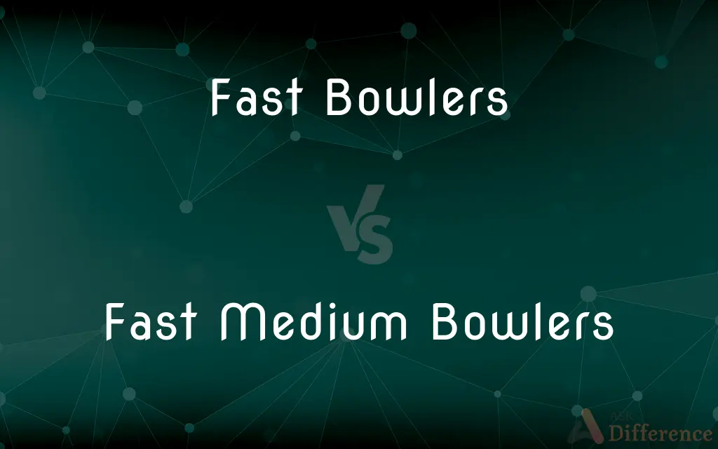 Fast Bowlers vs. Fast Medium Bowlers — What's the Difference?