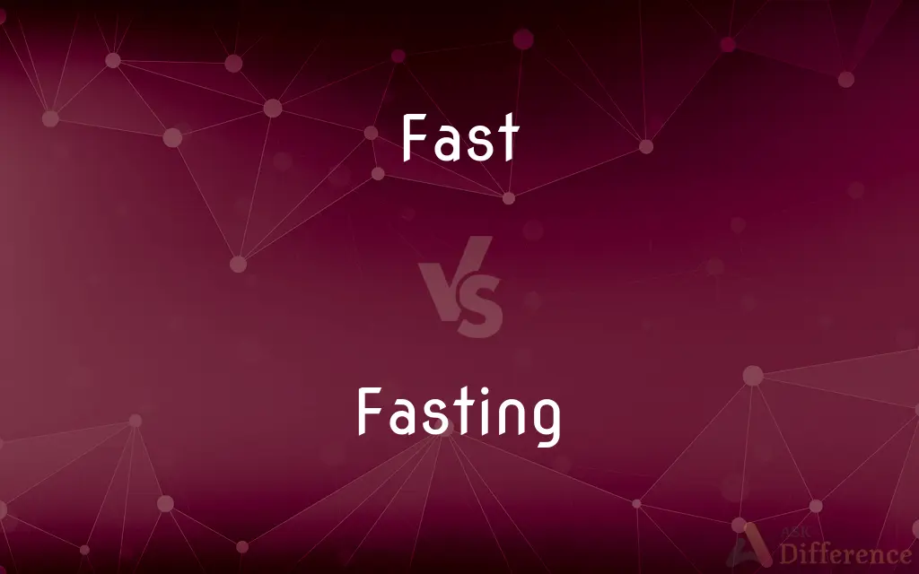 Fast vs. Fasting — What's the Difference?