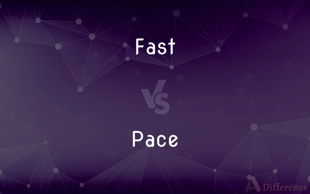 Fast vs. Pace — What's the Difference?