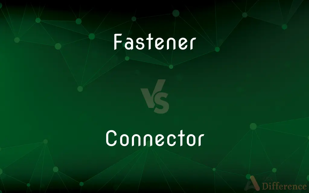 Fastener vs. Connector — What's the Difference?