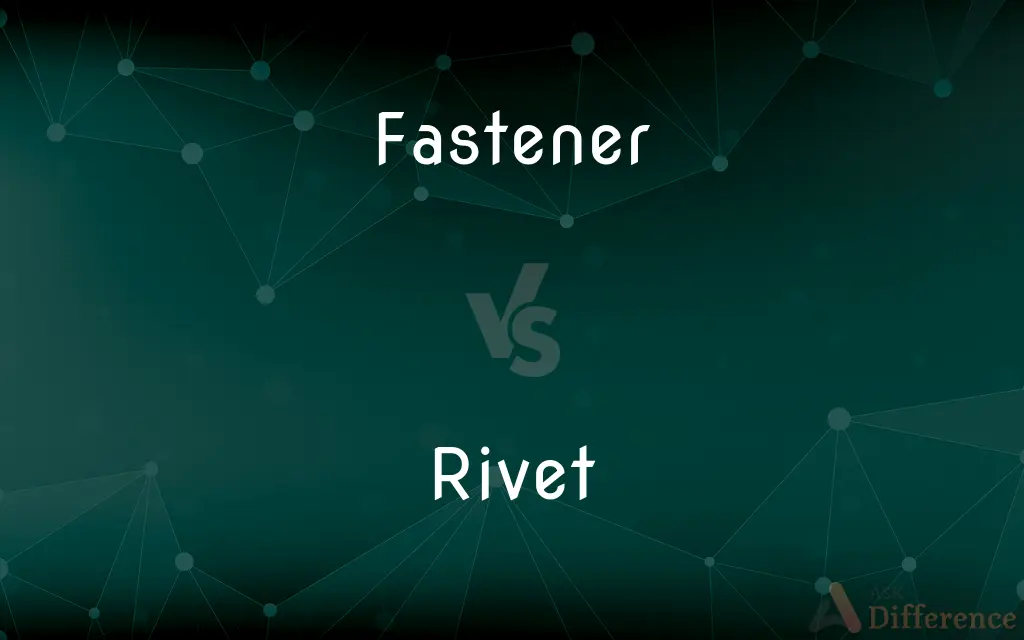 Fastener vs. Rivet — What's the Difference?