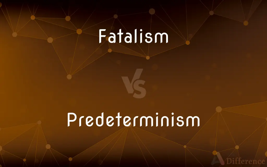 Fatalism vs. Predeterminism — What's the Difference?