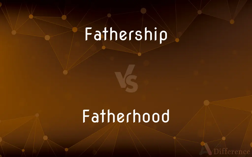 Fathership vs. Fatherhood — What's the Difference?