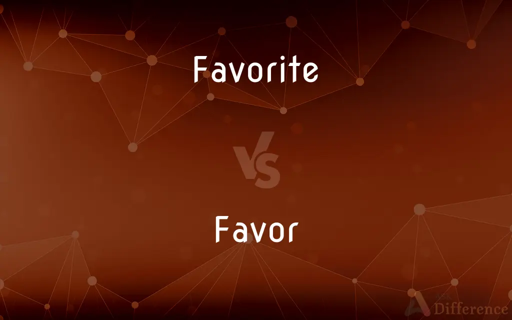 Favorite vs. Favor — What's the Difference?