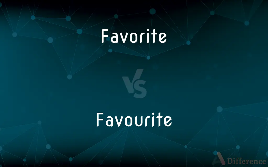 Favorite vs. Favourite — What's the Difference?