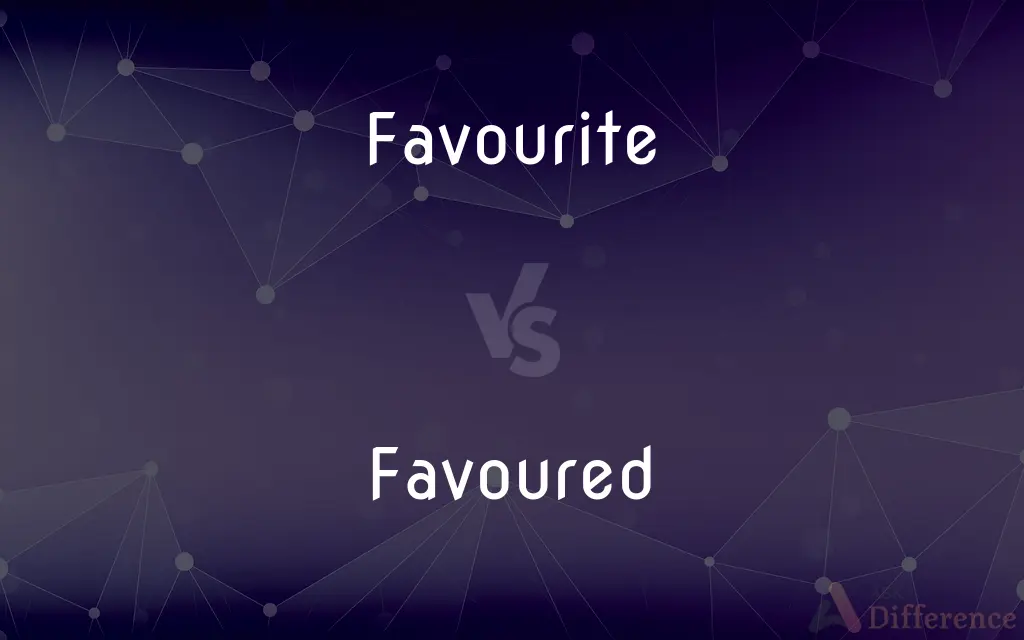 Favourite vs. Favoured — What's the Difference?