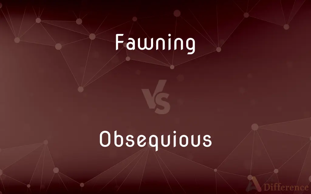 Fawning vs. Obsequious — What's the Difference?