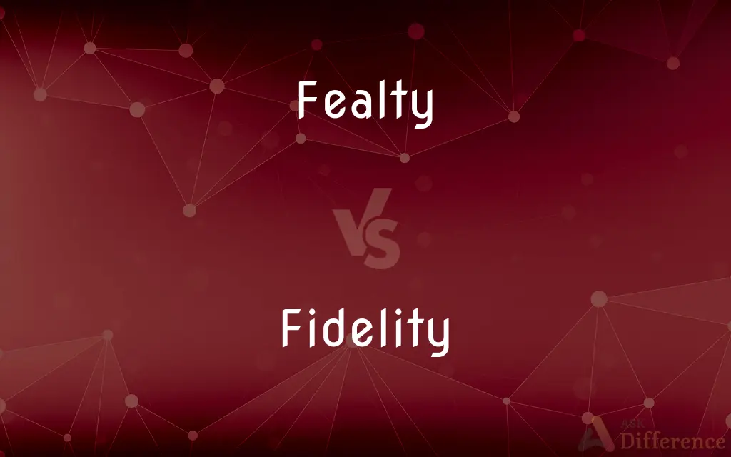 Fealty vs. Fidelity — What's the Difference?