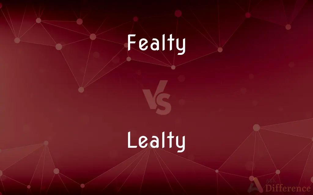 Fealty vs. Lealty — What's the Difference?