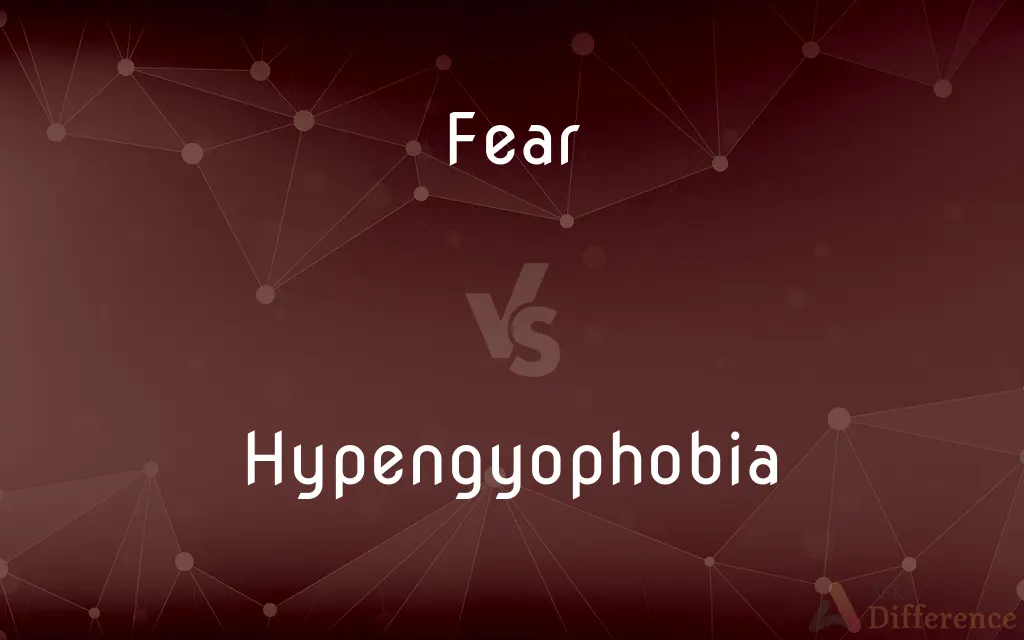 Fear vs. Hypengyophobia — What's the Difference?