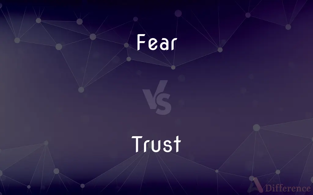 Fear vs. Trust — What's the Difference?