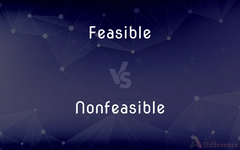 Feasible vs. Nonfeasible — What's the Difference?