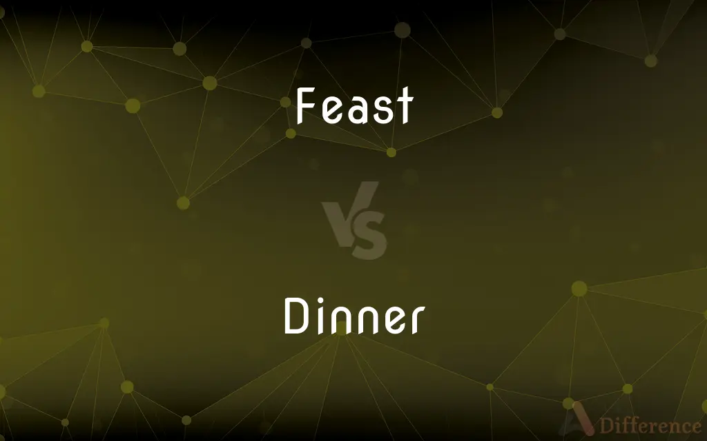 Feast vs. Dinner — What's the Difference?