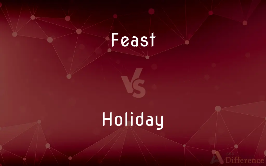 Feast vs. Holiday — What's the Difference?