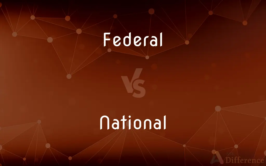 Federal vs. National — What's the Difference?