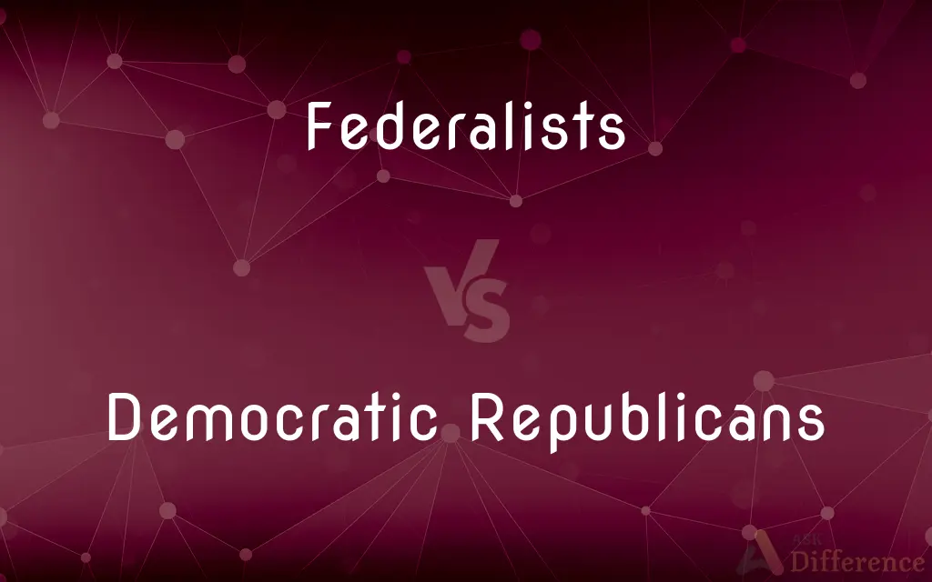 Federalists vs. Democratic Republicans — What's the Difference?