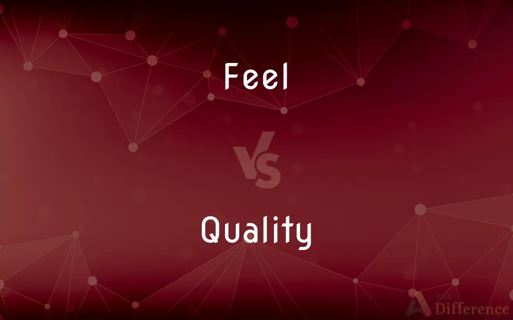 Feel vs. Quality — What's the Difference?